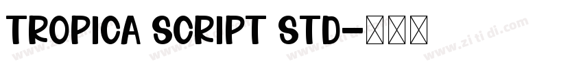 Tropica Script Std字体转换 Tropica Script Std字体转换